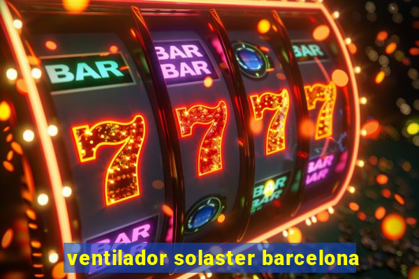 ventilador solaster barcelona